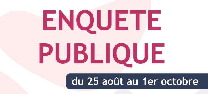 ENQUÊTE PUBLIQUE : DONNEZ VOTRE AVIS !